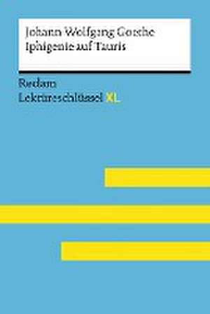 Iphigenie auf Tauris von Johann Wolfgang Goethe: Lektüreschlüssel mit Inhaltsangabe, Interpretation, Prüfungsaufgaben mit Lösungen, Lernglossar. (Reclam Lektüreschlüssel XL) de Mario Leis