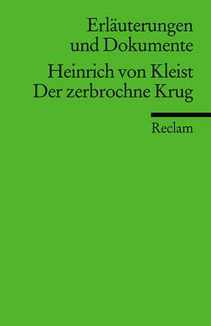 Erläuterungen und Dokumente: Heinrich von Kleist: Der zerbrochne Krug de Bernd Hamacher