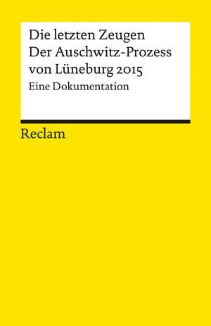 Die letzten Zeugen. Der Auschwitz-Prozess von Lüneburg 2015 de Peter Huth