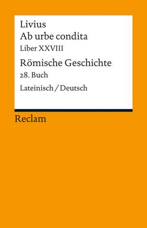 Ab urbe condita. Liber XXVIII Römische Geschichte. Buch 28 de Livius