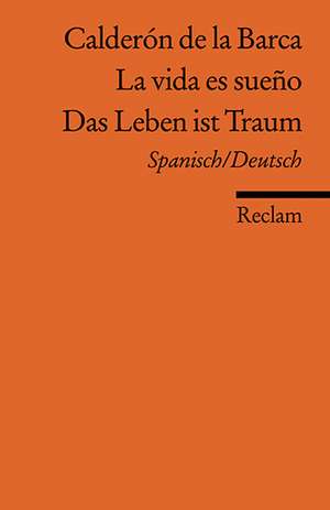 La vida es sueño/ Das Leben ist ein Traum de Pedro Calderón de la Barca