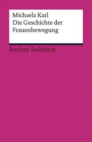 Die Geschichte der Frauenbewegung de Michaela Karl