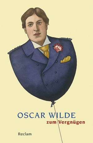 Oscar Wilde zum Vergnügen de Ulrich Horstmann