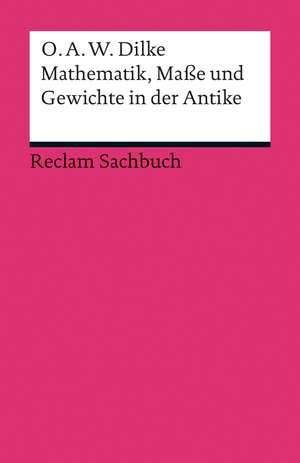 Mathematik, Maße und Gewichte in der Antike de O. A. W. Dilke