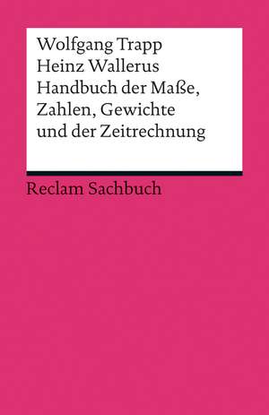 Handbuch der Maße, Zahlen, Gewichte und der Zeitrechnung de Wolfgang Trapp