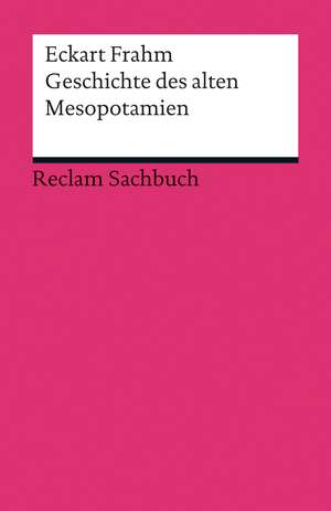 Geschichte des alten Mesopotamien de Eckart Frahm