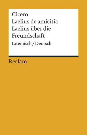 Laelius de amicitia / Laelius über die Freundschaft de Cicero