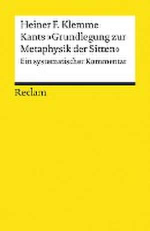 Kants »Grundlegung zur Metaphysik der Sitten« de Heiner F. Klemme