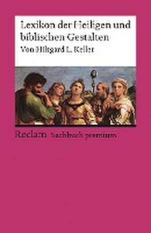 Lexikon der Heiligen und biblischen Gestalten de Hiltgard L. Keller