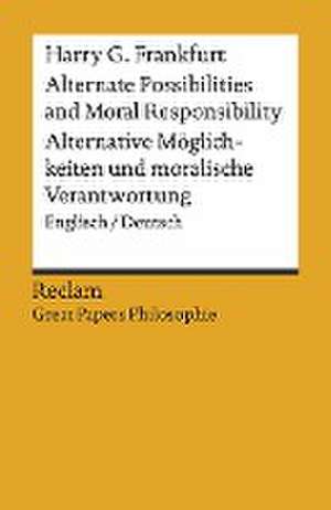 Alternate Possibilities and Moral Responsibility / Alternative Möglichkeiten und moralische Verantwortung de Harry G. Frankfurt