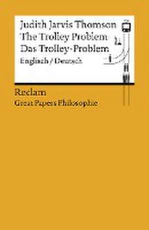 The Trolley Problem / Das Trolley-Problem. Englisch/Deutsch de Judith Jarvis Thomson