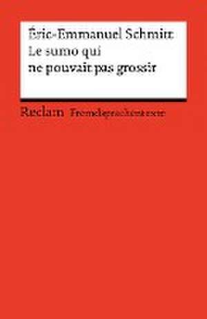 Le sumo qui ne pouvait pas grossir de Éric-Emmanuel Schmitt