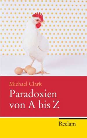 Paradoxien von A bis Z de Michael Clark