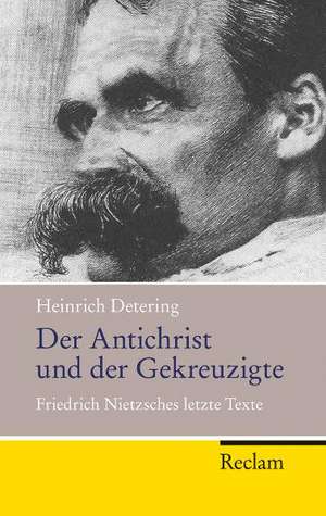 Der Antichrist und der Gekreuzigte de Heinrich Detering