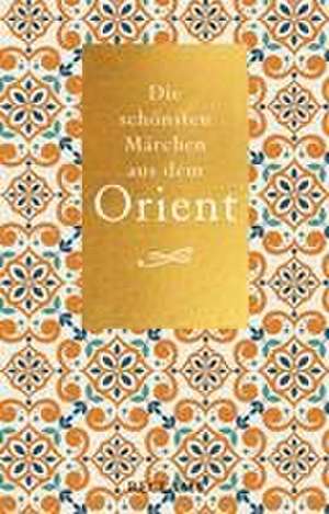 Die schönsten Märchen aus dem Orient