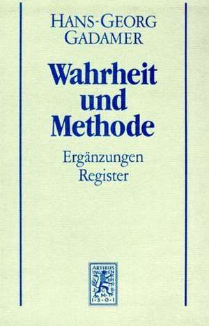 Hans-Georg Gadamer - Gesammelte Werke: Erganzungen, Register de Hans-Georg Gadamer