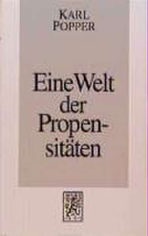 Eine Welt Der Propensitaten: Zwolf Landerberichte Mit Einer Vergleichenden Summe de Karl R. Popper