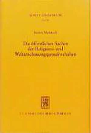 Die Offentlichen Sachen Der Religions- Und Weltanschauungsgemeinschaften: Begrundung Und Konsequenzen Ihres Verfassungsrechtlichen Status de Rainer Mainusch