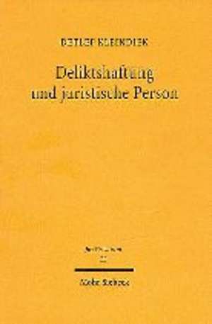 Deliktshaftung Und Juristische Person: Zugleich Zur Eigenhaftung Von Unternehmensleitern de Detlef Kleindiek