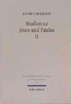 Studien Zu Jesus Und Paulus II: Wilhelm Herrmann and Ernst Troeltsch in Conflict de Helmut Merklein