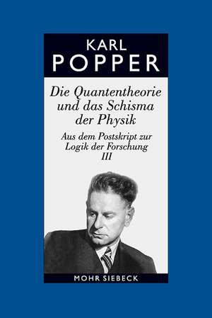 Karl R. Popper-Gesammelte Werke: Die Quantentheorie Und Das Schisma Der Physik de Karl R. Popper