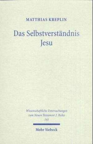 Das Selbstverständnis Jesu de Matthias Kreplin