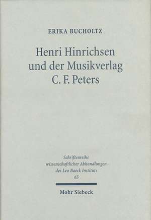 Henri Hinrichsen und der Musikverlag C. F. Peters de Erika Bucholtz