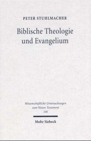 Biblische Theologie Und Evangelium: Gesammelte Aufsatze de Peter Stuhlmacher