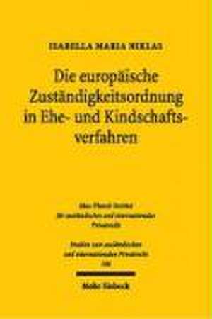 Die Europaische Zustandigkeitsordnung in Ehe- Und Kindschaftsverfahren: Volkerrechtliche Einhegung Okonomischer Globalisierungsprozesse de Jürgen Basedow