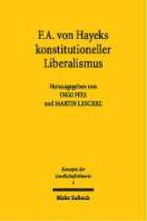 F.A. Von Hayeks Konstitutioneller Liberalismus: Rechtsgutachten Im Auftrag Des Borsenvereins Des Deutschen Bu de Ingo Pies