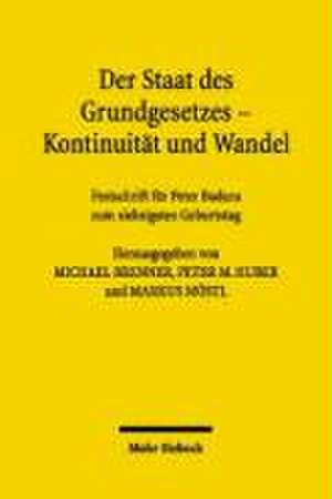 Der Staat Des Grundgesetzes - Kontinuitat Und Wandel: Festschrift Fur Peter Badura Zum Siebzigsten Geburtstag de Michael Brenner