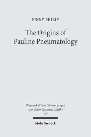 The Origins of Pauline Pneumatology de Finny Philip