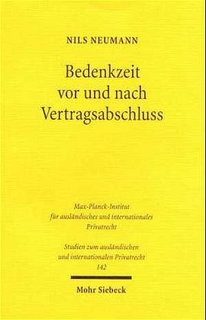 Bedenkzeit VOR Und Nach Vertragsabschluss: Verbraucherschutz Durch Widerrufsrechte Und Verwandte Instrumente Im Deutschen Und Im Franzosischen Recht de Nils Neumann