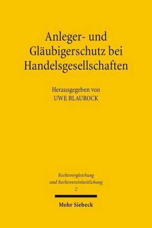 Anleger- Und Glaubigerschutz Bei Handelsgesellschaften: Verhandlungen Der Fachgruppe Fur Vergleichendes Handels- Und Wirtschaftsrecht Bei Der 30. Tagu de Uwe Blaurock