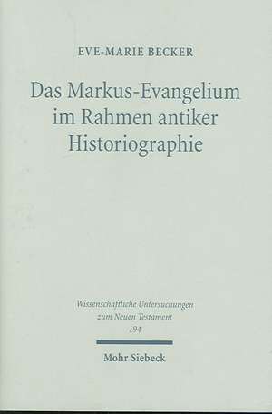 Das Markus-Evangelium Im Rahmen Antiker Historiographie: Studien Zu Genese Und Profil Der Christentumstheorie Trutz Rendtorffs de Eve-Marie Becker