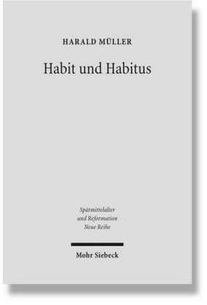 Habit Und Habitus: Monche Und Humanisten Im Dialog de Harald Müller