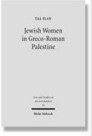 Jewish Women in Greco-Roman Palestine de Tal Ilan