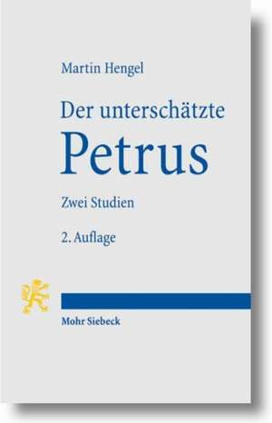 Der Unterschatzte Petrus: Zwei Studien de Martin Hengel