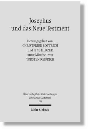 Josephus Und Das Neue Testament: Wechselseitige Wahrnehmungen. II. Internationales Symposium Zum Corpus Judaeo-Hellenisticum. 25.-28. Mai 2006, Greifs de Christfried Böttrich