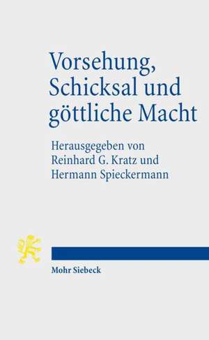 Vorsehung, Schicksal Und Gottliche Macht: Antike Stimmen Zu Einem Aktuellen Thema de Reinhard G. Kratz