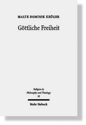 Gottliche Freiheit: Die Trinitatslehre in Schellings Spatphilosophie de Malte D. Krüger