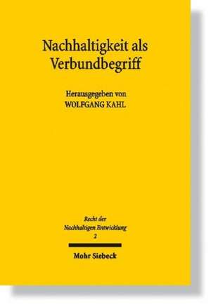 Nachhaltigkeit ALS Verbundbegriff: Eine Methodologische Untersuchung Zur Leistungsfahigkeit Des 98 ABS. 2 Satz 2 Stpo ALS Allgemeine Rechtss de Wolfgang Kahl