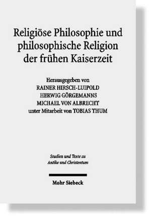 Religiöse Philosophie und philosophische Religion der frühen Kaiserzeit de Rainer Hirsch-Luipold