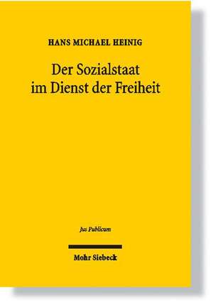 Der Sozialstaat im Dienst der Freiheit de Hans Michael Heinig