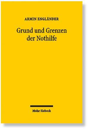 Grund Und Grenzen Der Nothilfe: Hermeneutik Der Geschichte / Hermeneutik Der Kunst de Armin Engländer