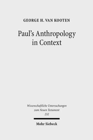 Paul's Anthropology in Context de George H. van Kooten