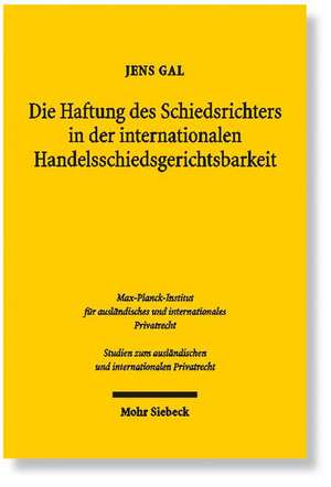 Die Haftung des Schiedsrichters in der internationalen Handelsschiedsgerichtsbarkeit de Jens Gal