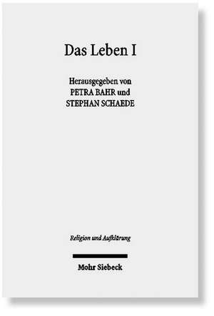 Das Leben I: Historisch-Systematische Studien Zur Geschichte Eines Begriffs de Petra Bahr