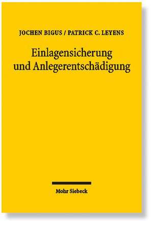 Einlagensicherung Und Anlegerentschadigung: Reformuberlegungen Aus Okonomischer Und Rechtsvergleichender Sicht de Jochen Bigus