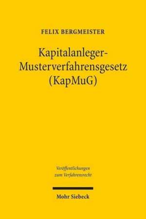 Kapitalanleger - Musterverfahrensgesetz (Kapmug): Bestandsaufnahme Und Reformempfehlung Aus Der Perspektive Von Recht Und Praxis Der Us-Amerikanischen de Felix Bergmeister